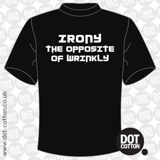 Irony the Opposite of Wrinkly T-shirt