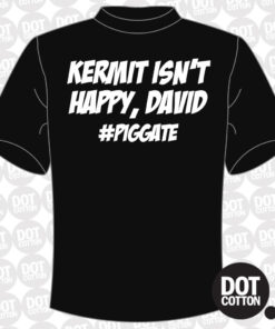 Kermit isn’t happy David – Piggate T-Shirt