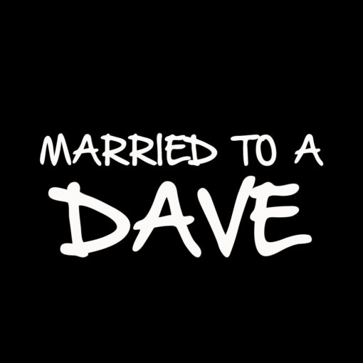 Married to a Dave T-Shirt
