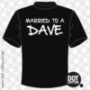 Married to a Dave T-Shirt