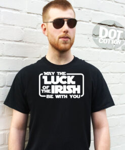 May the Luck of the Irish be With You T-Shirt