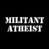 Militant Atheist T-shirt