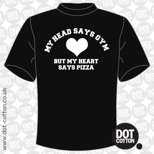 My Head says Gym but My Heart Says Pizza T-Shirt