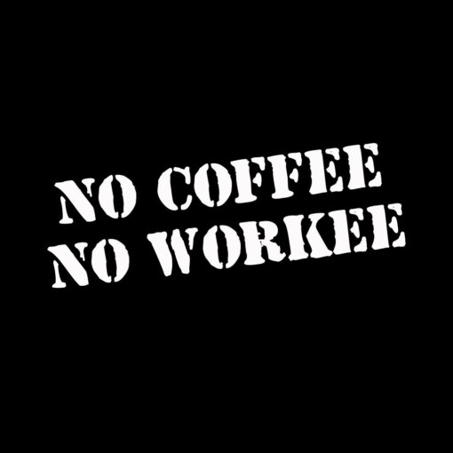 No coffee no workee T-shirt