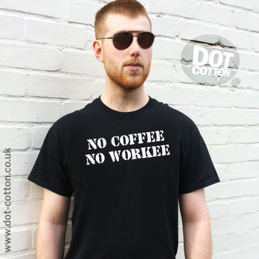 No coffee no workee T-shirt