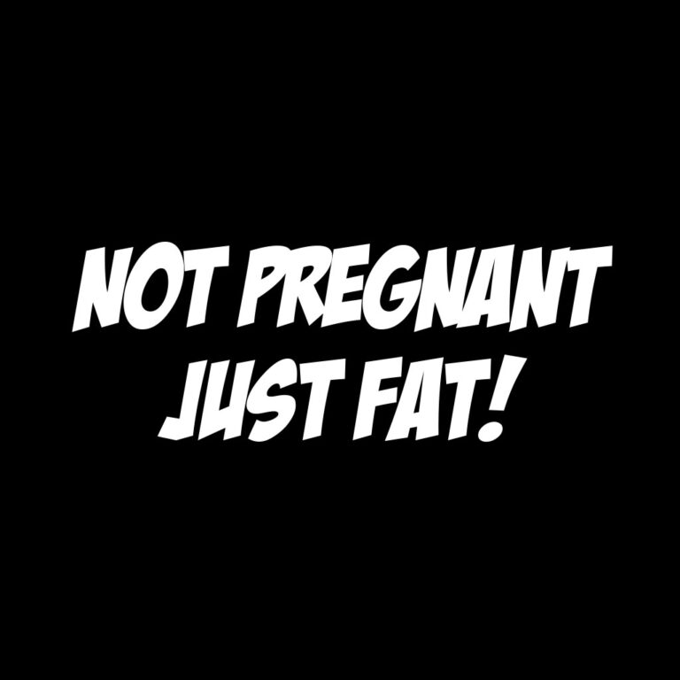 Not Pregnant Just Fat T-shirt - Dot Cotton