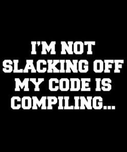 Not Slacking Off Compling T-Shirt