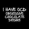 OCD Obssesive Chocolate Desire T-Shirt