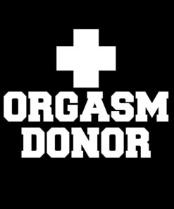 Orgasm Donor T-Shirt