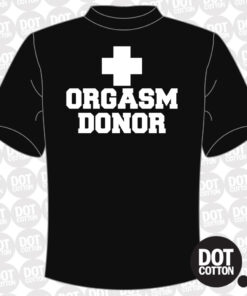 Orgasm Donor T-Shirt