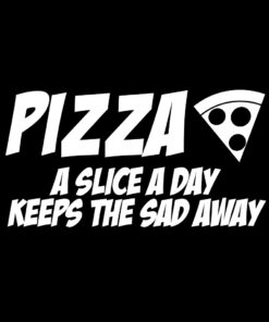 Pizza A Slice a Day Keeps the Sad Away T-Shirt