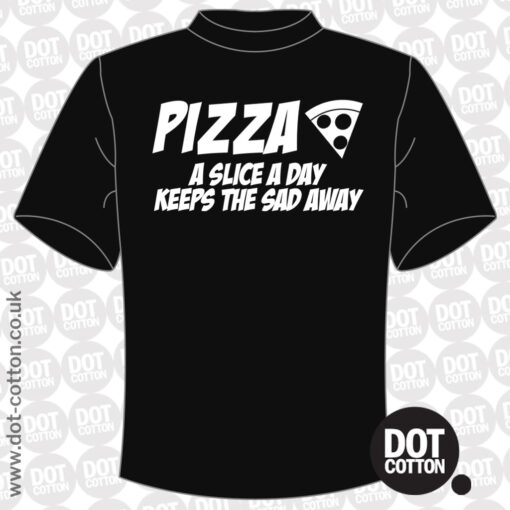 Pizza A Slice a Day Keeps the Sad Away T-Shirt