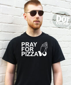 Pray for Pizza T-Shirt