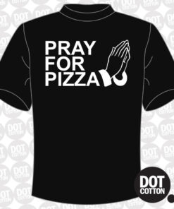 Pray for Pizza T-Shirt