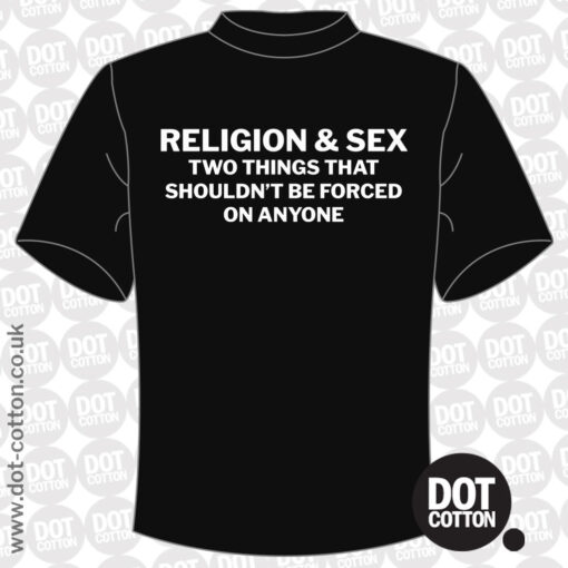 Religion and Sex Shouldn’t be… T-shirt