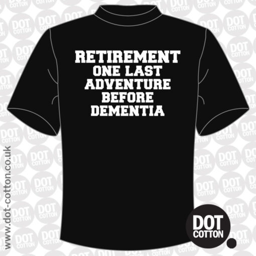 Retirment one last adventure before dementia T-shirt