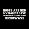 Roses are red Dave poem T-Shirt
