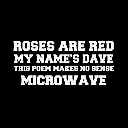 Roses are red Dave poem T-Shirt