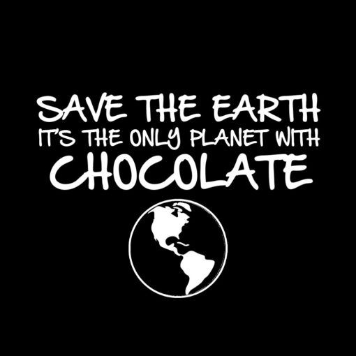 Save The Earth It’s The Only Planet With Chocolate T-Shirt