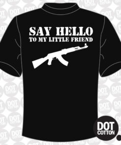 Say hello to my little friend T-Shirt