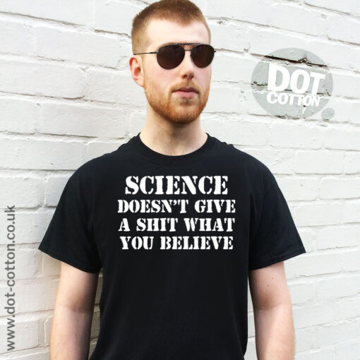 Science Doesn’t Give a Shit What You Believe T-Shirt