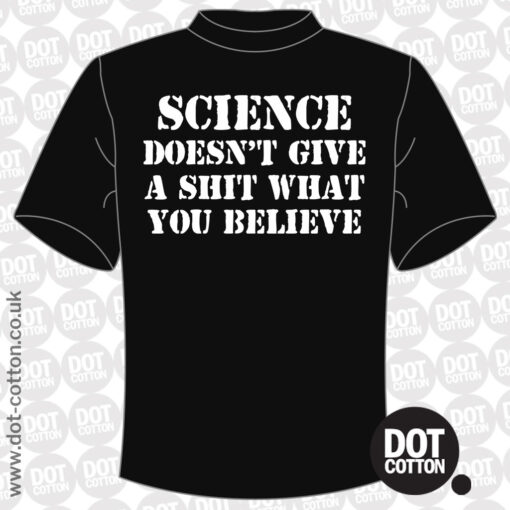 Science Doesn’t Give a Shit What You Believe T-Shirt