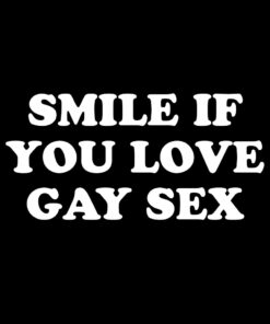 Smile if You Love Gay Sex T-Shirt