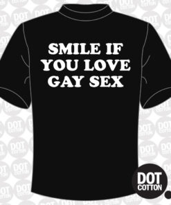 Smile if You Love Gay Sex T-Shirt