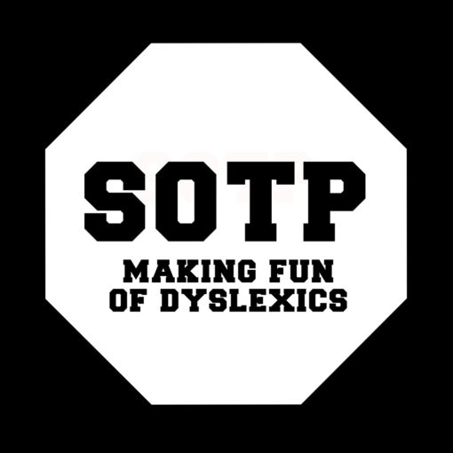 Sotp Making Fun of Dyslexics T-Shirt