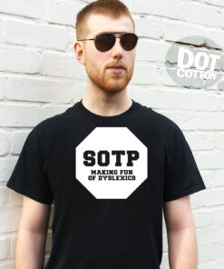 Sotp Making Fun of Dyslexics T-Shirt