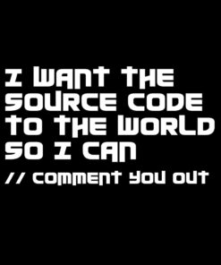 Source Code to the World Comment You Out T-Shirt