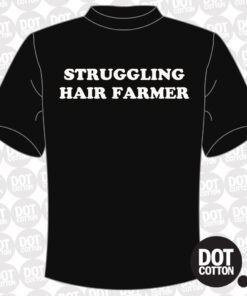 Struggling Hair Farmer T-shirt