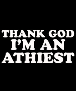 Thank God I’m an Atheist T-shirt