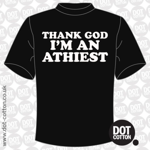 Thank God I’m an Atheist T-shirt