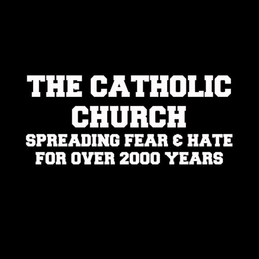 The Catholic Church Spreading Fear T-Shirt