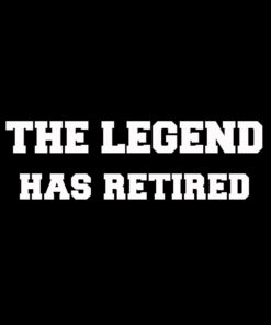 The legend has retired T-shirt