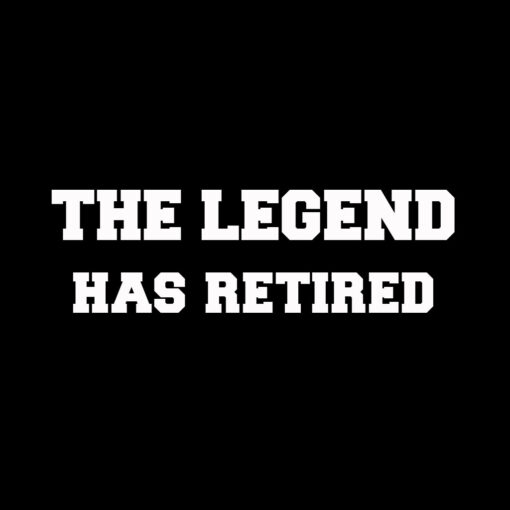 The legend has retired T-shirt
