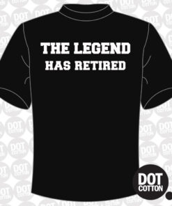 The legend has retired T-shirt