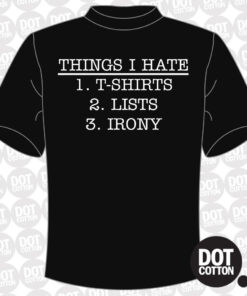 Things I Hate Ironic T-shirt