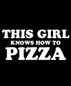 This Girl knows how to Pizza T-Shirt