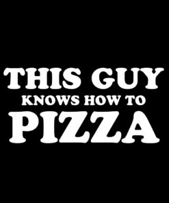 This Guy knows how to Pizza T-Shirt