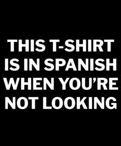 This T-shirt is in Spanish… T-shirt