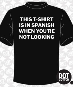 This T-shirt is in Spanish… T-shirt