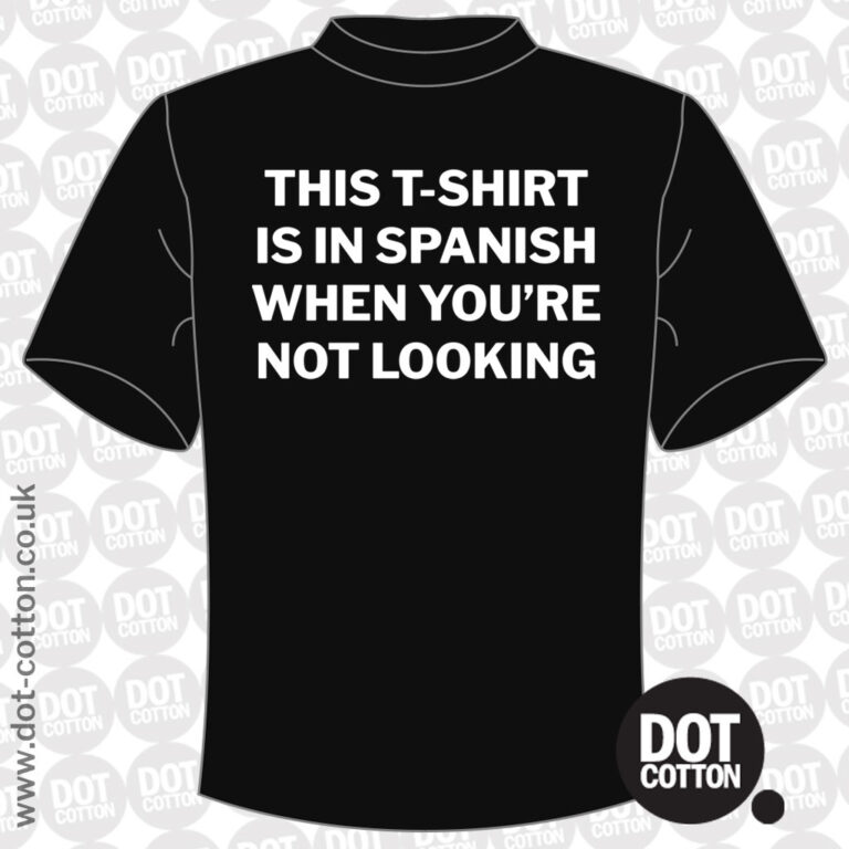 This Tshirt is in Spanish… Tshirt Dot Cotton