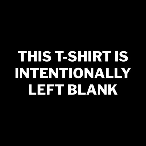 This T-shirt is Intentionally left blank T-shirt