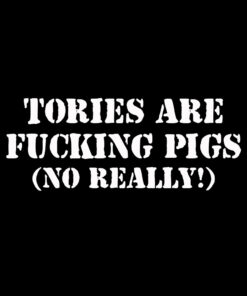 Tories are fucking pigs T-Shirt