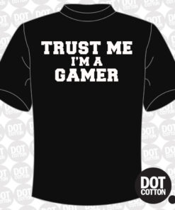 Trust me im a gamer T-shirt