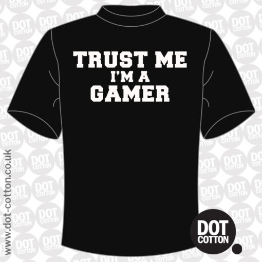 Trust me im a gamer T-shirt