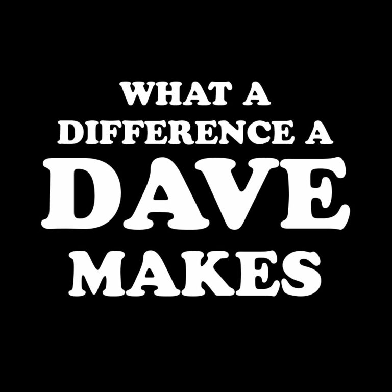 What a difference a Dave makes TShirt Dot Cotton What a difference a Dave makes TShirt Dot Cotton