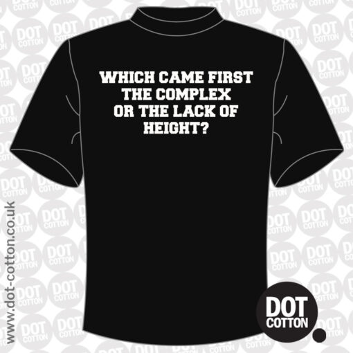 Which came first – lack of height T-shirt